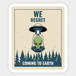 UFO (WE REGRET COMING TO EARTH) Sticker